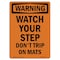Signmission OSHA Sign, Watch Your Step Don't Trip On Mats, 18in X 12in Rigid Plastic, 12" W, 18" H, Portrait OS-WS-P-1218-V-13710 - alternate 1